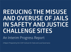 Reducing the Misuse and Overuse of Jails in Safety + Justice Challenge Sites